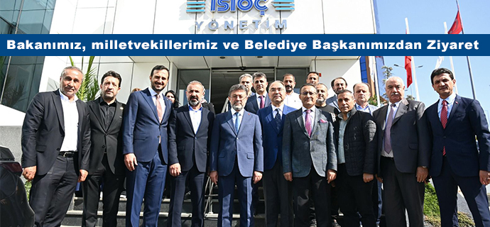 Bakanımız, Milletvekillerimiz ve Belediye Başkanımızdan Yönetimimize Ziyaret